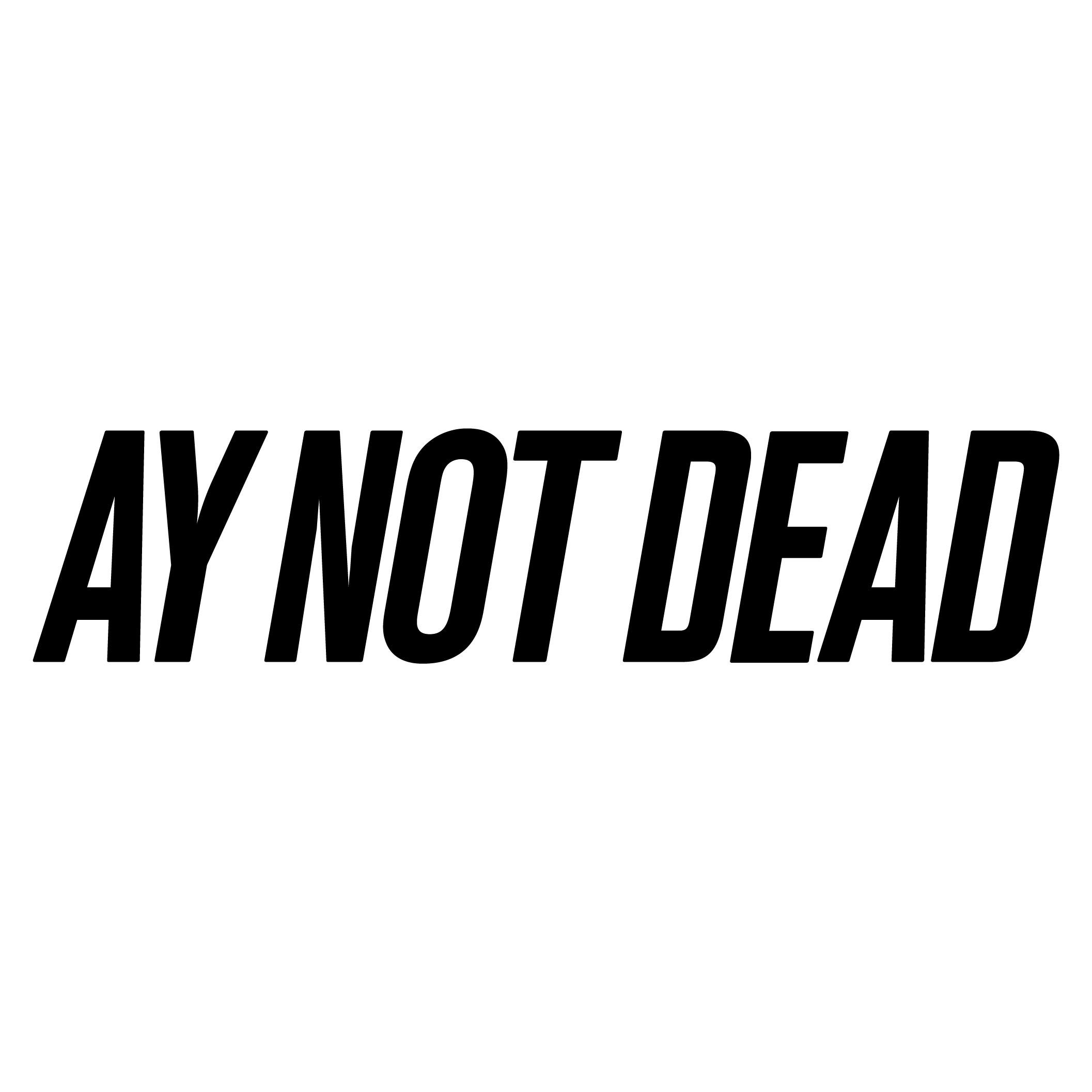 AY NOT DEAD